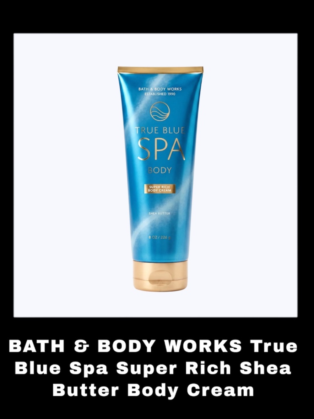 BATH & BODY WORKS True Blue Spa 8.0 Ounces Super Rich Shea Butter Body Cream